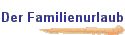 Der Familienurlaub