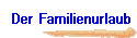Der Familienurlaub